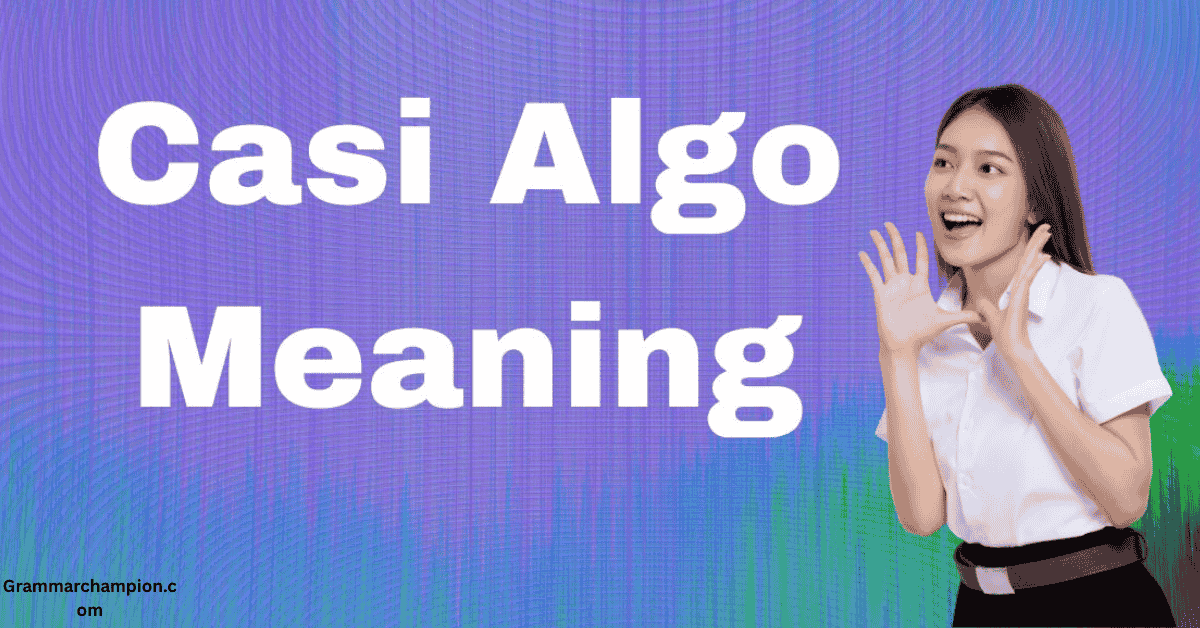 Casi Algo Meaning: The Meaning Behind Modern Love's AmbiguityCasi Algo Meaning: The Meaning Behind Modern Love's Ambiguity